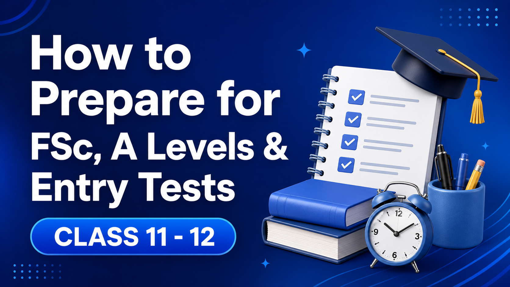 How to Prepare for FSc, A Levels & Entry Tests 